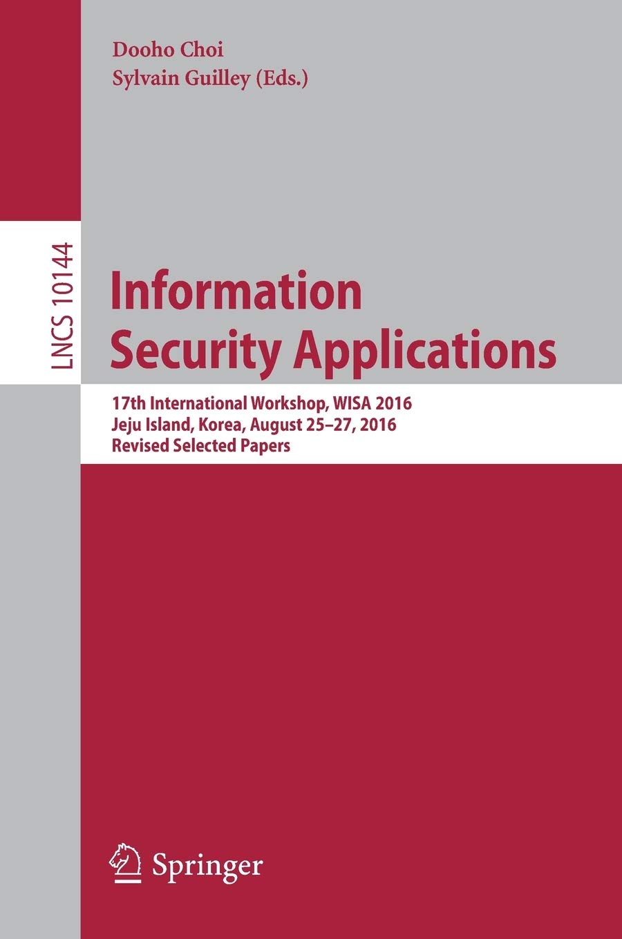Information Security Applications: 17th International Workshop, WISA 2016, Jeju Island, Korea, August 2527, 2016, Revised Selec,Used