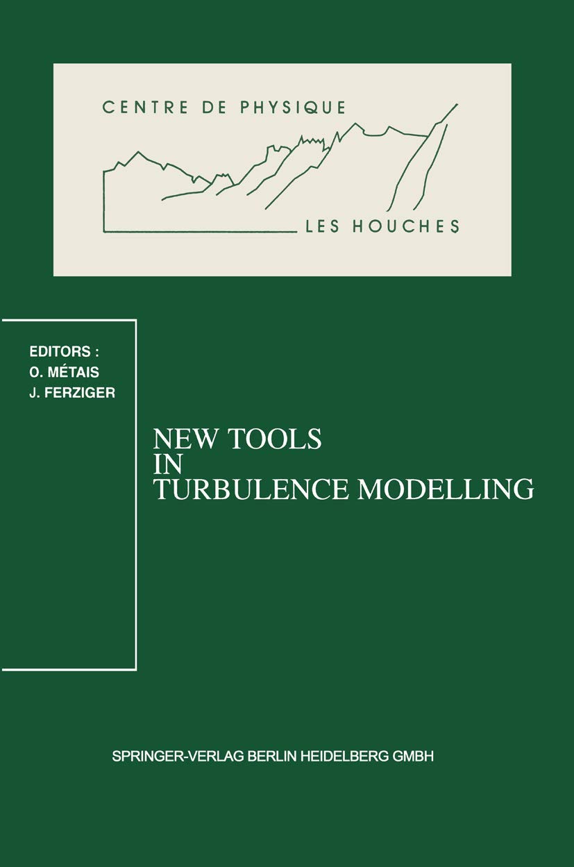 New Tools in Turbulence Modelling: Les Houches School, May 2131, 1996 (Centre de Physique des Houches, 5),Used