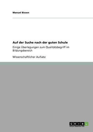 Auf Der Suche Nach Der Guten Schule: Einige Berlegungen Zum Qualittsbegriff Im Bildungsbereich (German Edition),Used