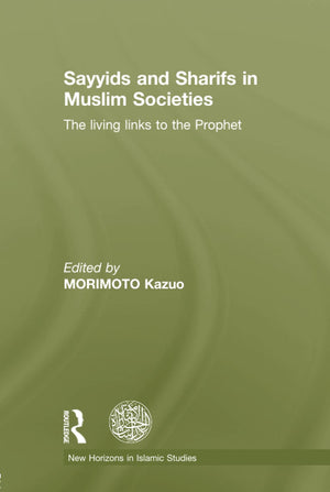 Sayyids and Sharifs in Muslim Societies: The Living Links to the Prophet (New Horizons in Islamic Studies),Used