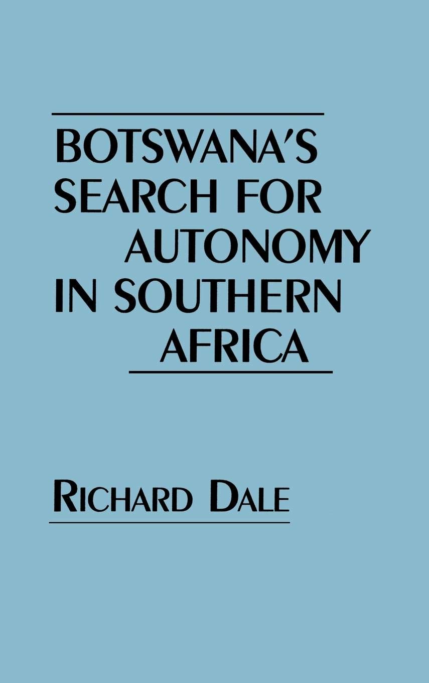Botswana'S Search For Autonomy In Southern Africa: (Contributions In Political Science)