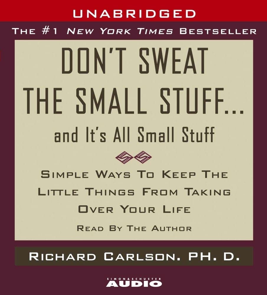 Don't Sweat the Small Stuff...And It's All Small Stuff: Simple Things To Keep The Little Things From Taking Over Your Life,Used