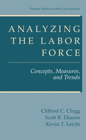 Analyzing The Labor Force: Concepts, Measures, And Trends (Springer Studies In Work And Industry)