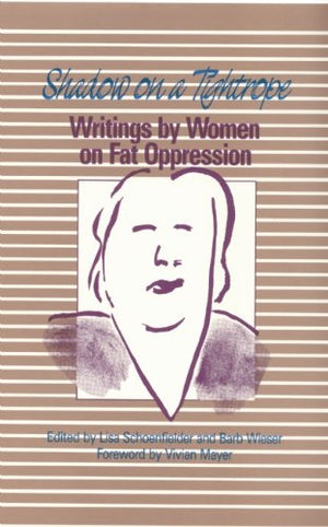 Shadow On A Tightrope: Writings By Women On Fat Oppression