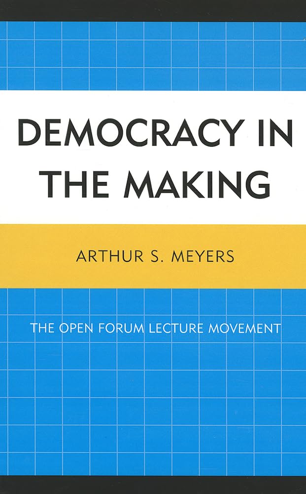 Democracy in the Making: The Open Forum Lecture Movement,Used