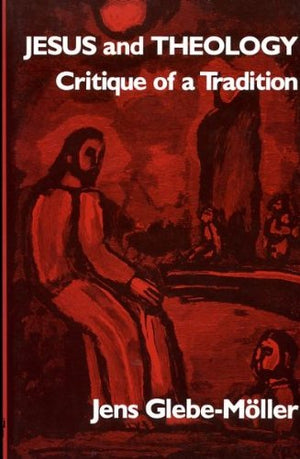 Jesus and Theology: Critique of a Tradition (English and Danish Edition),Used