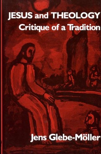 Jesus and Theology: Critique of a Tradition (English and Danish Edition),Used