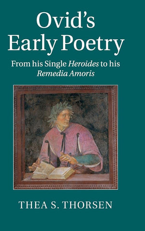 Ovid's Early Poetry: From his Single Heroides to his Remedia Amoris,Used