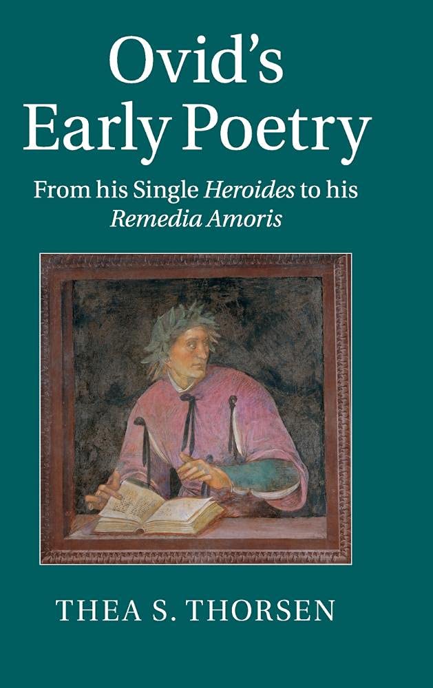 Ovid's Early Poetry: From his Single Heroides to his Remedia Amoris,Used