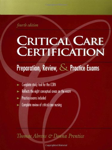 Critical Care Certification: Preparation, Review, and Practice Exams,New