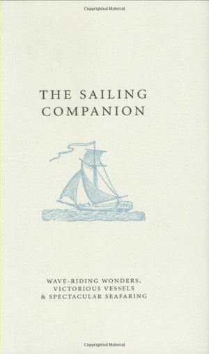 The Sailor's Companion: WaveRiding Wonders, Victorious Vessels and Spectacular Seafaring,Used