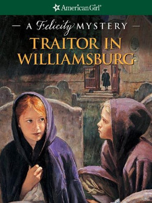 Traitor in Williamsburg: A Felicity Mystery (American Girl Mysteries),Used