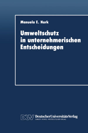 Umweltschutz in unternehmerischen Entscheidungen: Eine theoretische und empirische Analyse (German Edition),Used