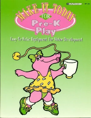 Make It Today for PreK Play: Easy to Make Equipment for Motor Development,Used