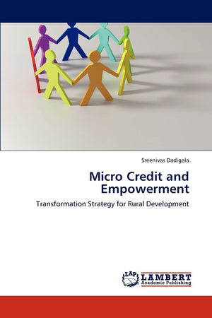 Micro Credit and Empowerment: Transformation Strategy for Rural Development,Used