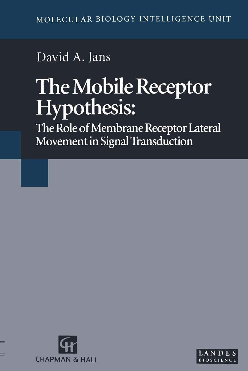 The Mobile Receptor Hypothesis: The Role Of Membrane Receptor Lateral Movement In Signal Transduction (Molecular Biology Intelli,Used