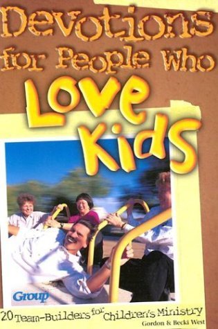 Devotions for People Who Love Kids: 20 TeamBuilders for Children's Ministry,Used