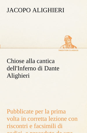 Chiose alla cantica dell'Inferno di Dante Alighieri pubblicate per la prima volta in corretta lezione con riscontri e facsimili,Used