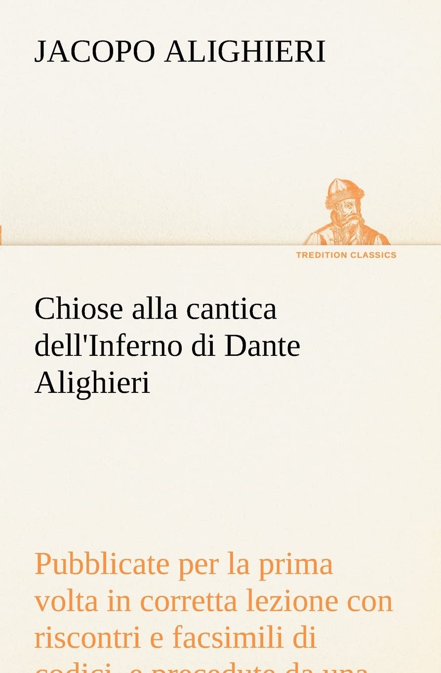 Chiose alla cantica dell'Inferno di Dante Alighieri pubblicate per la prima volta in corretta lezione con riscontri e facsimili,Used