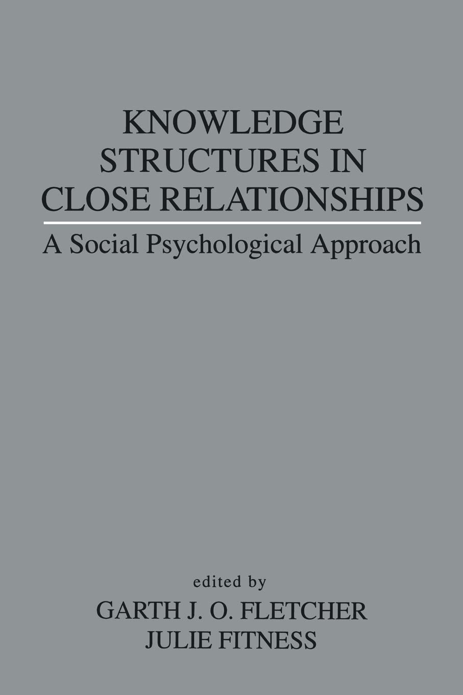 Knowledge Structures In Close Relationships: A Social Psychological Approach,Used
