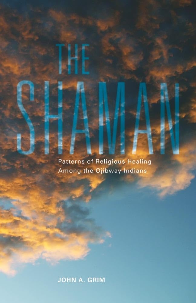The Shaman: Patterns Of Religious Healing Among The Ojibway Indians (Volume 165) (The Civilization Of The American Indian Series,Used
