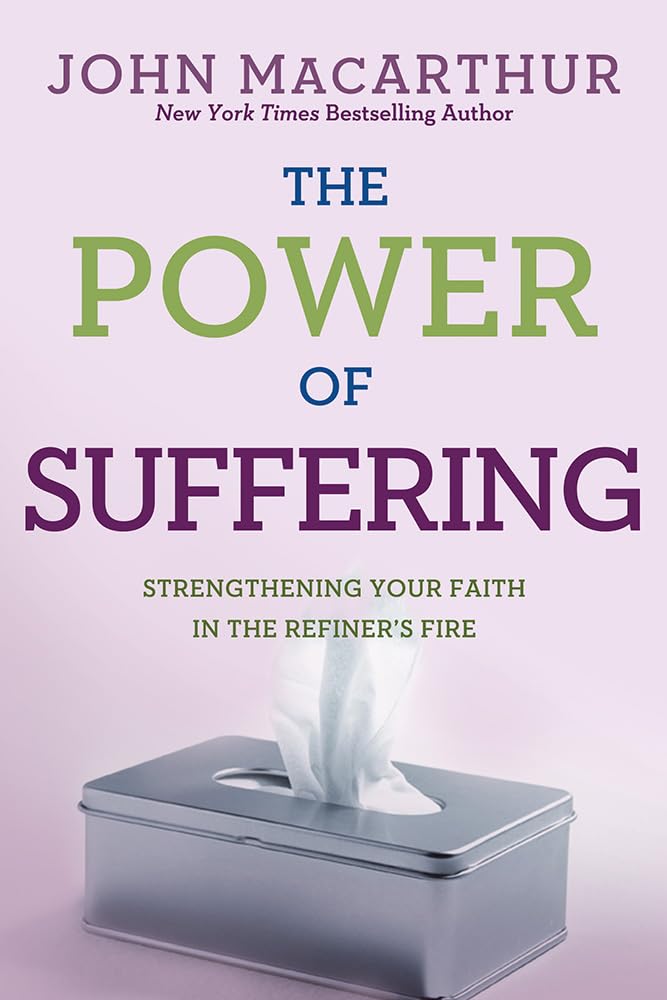 The Power of Suffering: Strengthening Your Faith in the Refiner's Fire,Used