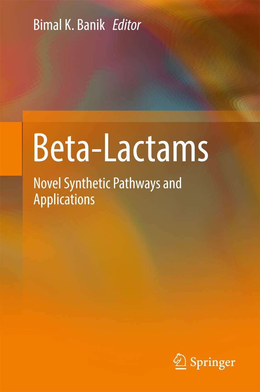 BetaLactams: Novel Synthetic Pathways and Applications,Used