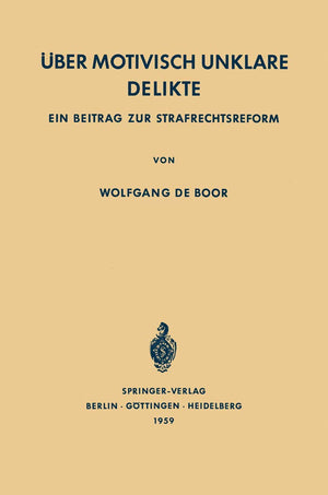 ber Motivisch Unklare Delikte: Ein Beitrag zur Strafrechtsreform (German Edition),Used