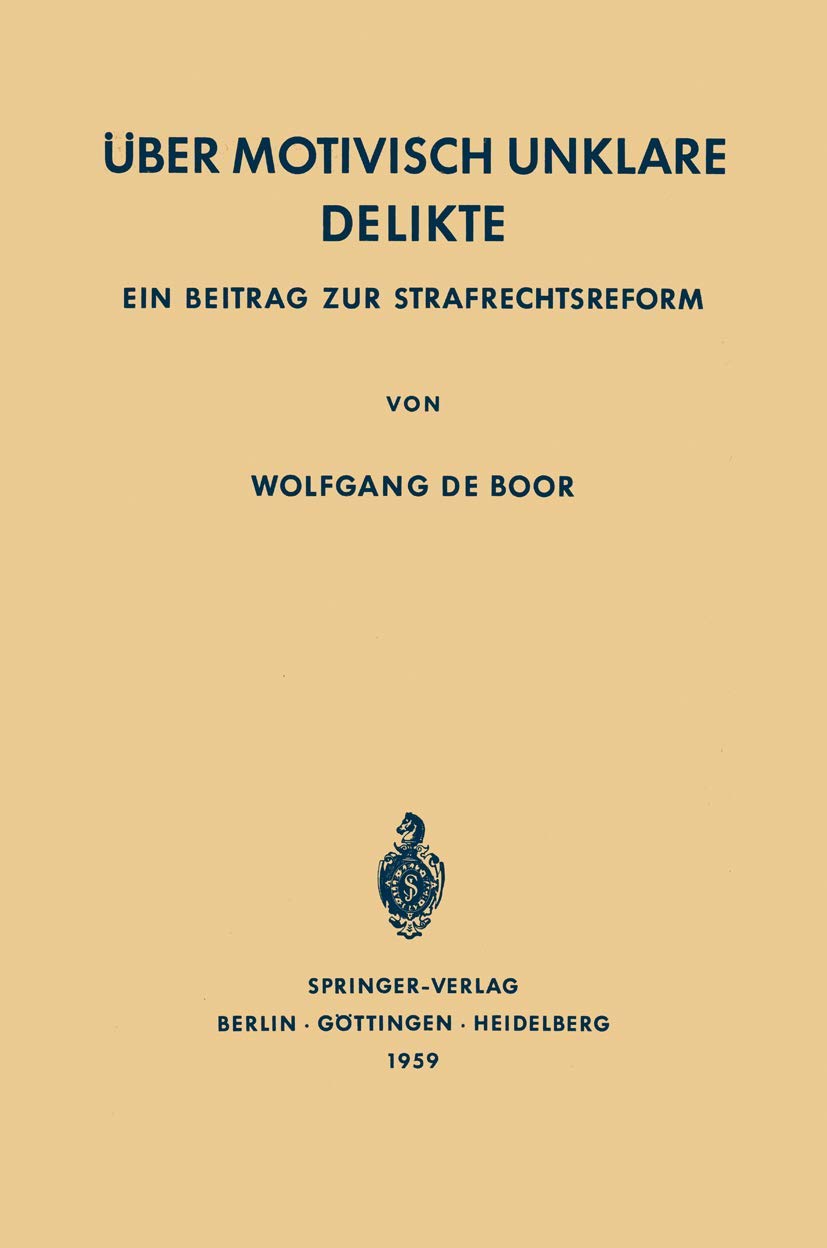 ber Motivisch Unklare Delikte: Ein Beitrag zur Strafrechtsreform (German Edition),Used