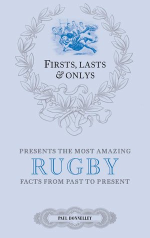 Firsts, Lasts & Onlys: Rugby: A Truly Wonderful Collection of Rugby Trivia,Used