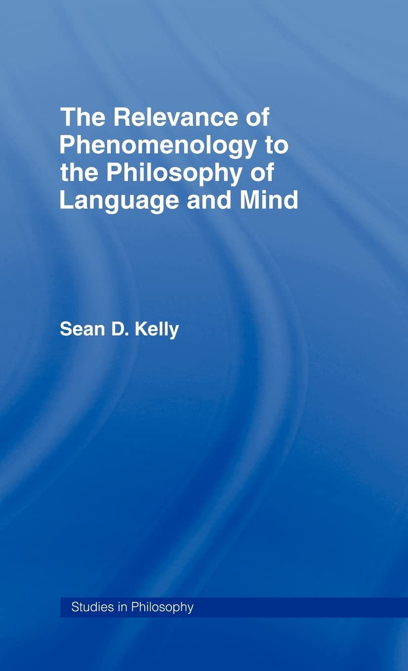 The Relevance Of Phenomenology To The Philosophy Of Language And Mind (Studies In Philosophy),Used