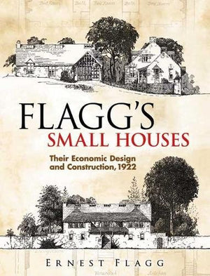 Flaggs Small Houses: Their Economic Design and Construction, 1922 (Dover Architecture)
