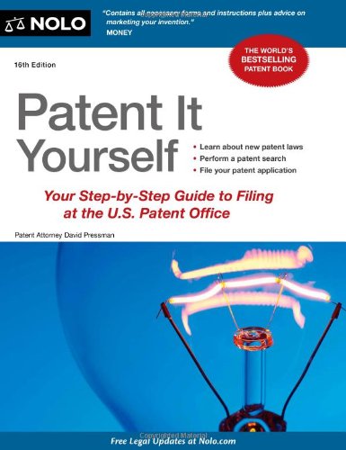 Patent It Yourself: Your StepbyStep Guide to Filing at the U.S. Patent Office,New