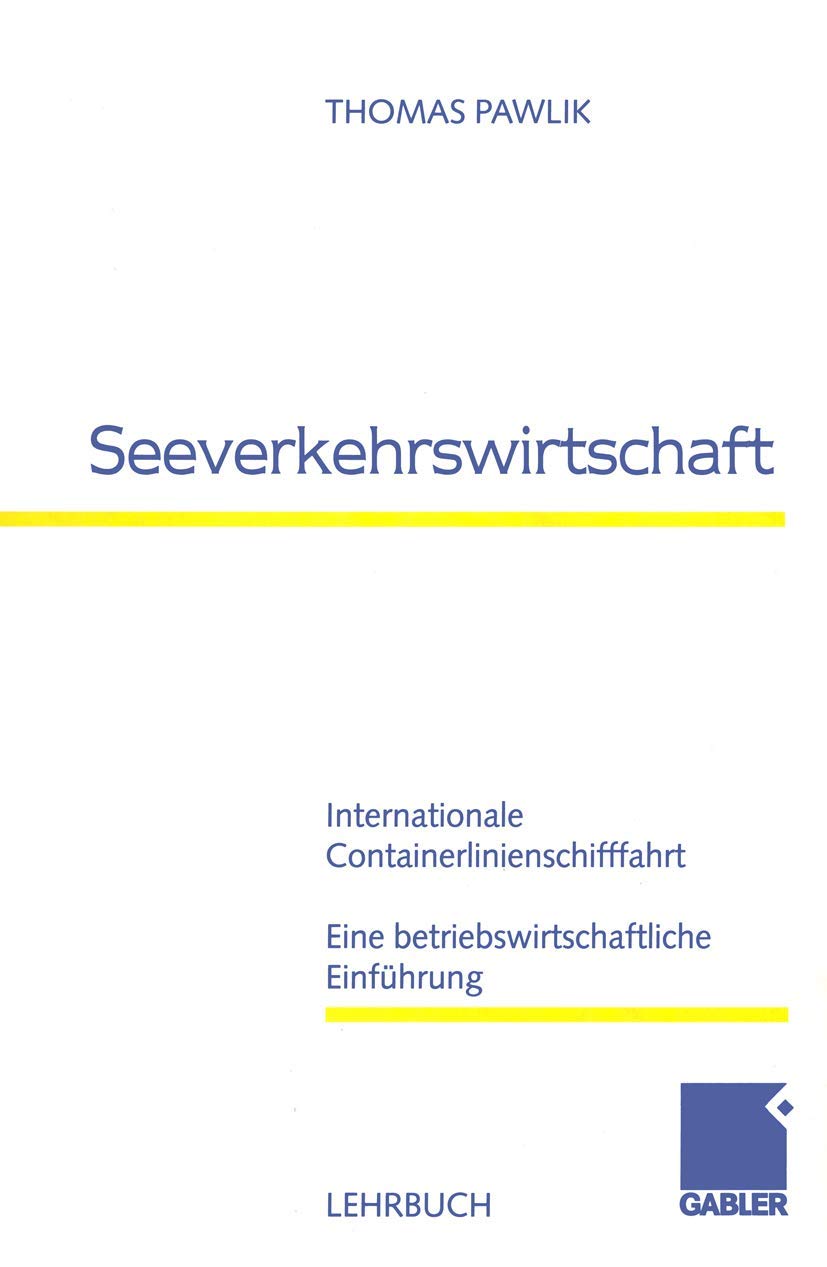 Seeverkehrswirtschaft: Internationale Containerlinienschifffahrt Eine betriebswirtschaftliche Einfhrung (German Edition),New