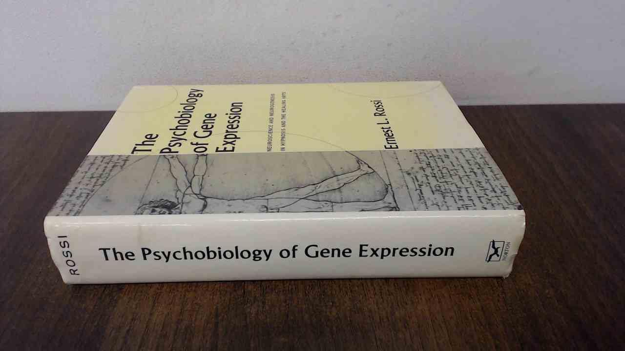 The Psychobiology Of Gene Expression: Neuroscience And Neurogenesis In Hypnosis And The Healing Arts,Used