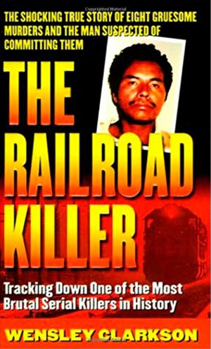 The Railroad Killer: The Shocking True Story Of Angel Maturino Resendez And His Alleged Trail Of Death (St. Martins True Crime L,Used