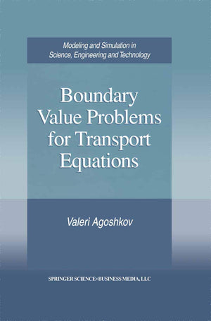 Boundary Value Problems For Transport Equations (Modeling And Simulation In Science, Engineering And Technology),Used