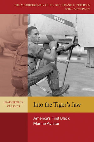 Into the Tiger's Jaw: America's First Black Marine Aviator (Leatherneck Classics),New