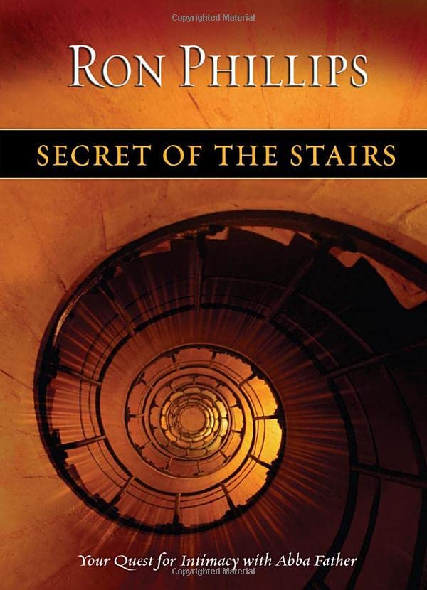 Secret Of The Stairs: Your Quest For Intimacy With Abba Father
