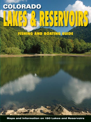 Colorado Lakes & Reservoirs: Fishing and Boating Guide,New