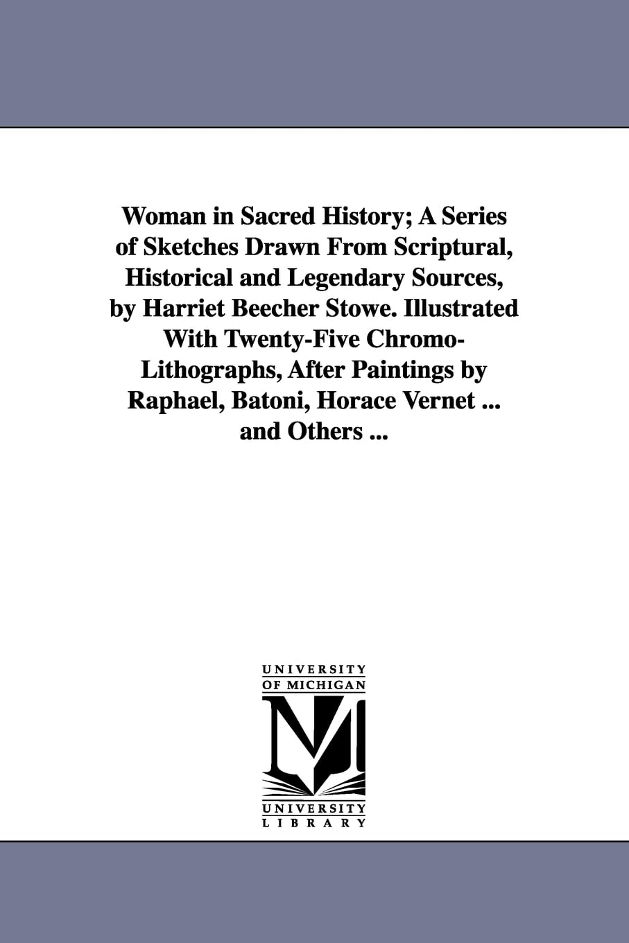 Woman In Sacred History; A Series Of Sketches Drawn From Scriptural, Historical And Legendary Sources, By Harriet Beecher Stowe.,Used
