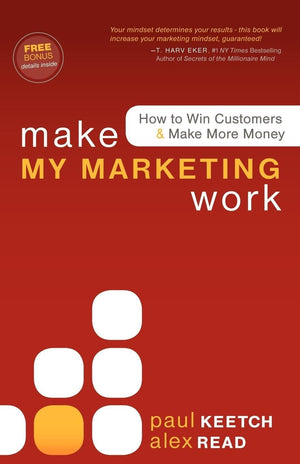 Make My Marketing Work: How to Win Customers & Make More Money,Used