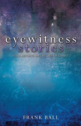 Eyewitness Stories: Four Reports on the Life of Christ,Used