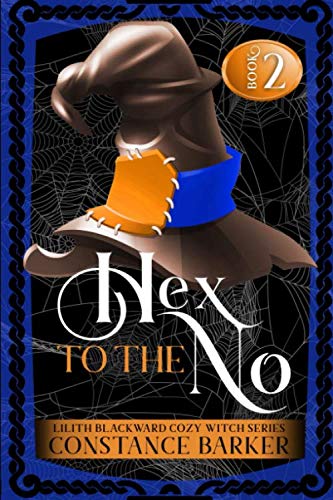 Hex To The No (Lilith Blackward Cozy Witch Series)-new
