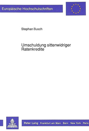 Umschuldung sittenwidriger Ratenkredite (Europische Hochschulschriften Recht) (German Edition),Used