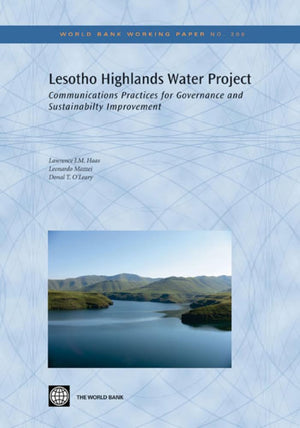 Lesotho Highlands Water Project: Communications Practices For Governance And Sustainability Improvement (200) (World Bank Workin,New