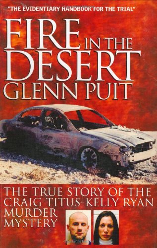 Fire In The Desert: The True Story Of The Craig Tituskelly Ryan Murder Mystery