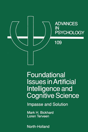 Foundational Issues in Artificial Intelligence and Cognitive Science: Impasse and Solution (Volume 109) (Advances in Psychology,,Used