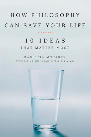 How Philosophy Can Save Your Life: 10 Ideas That Matter Most,Used