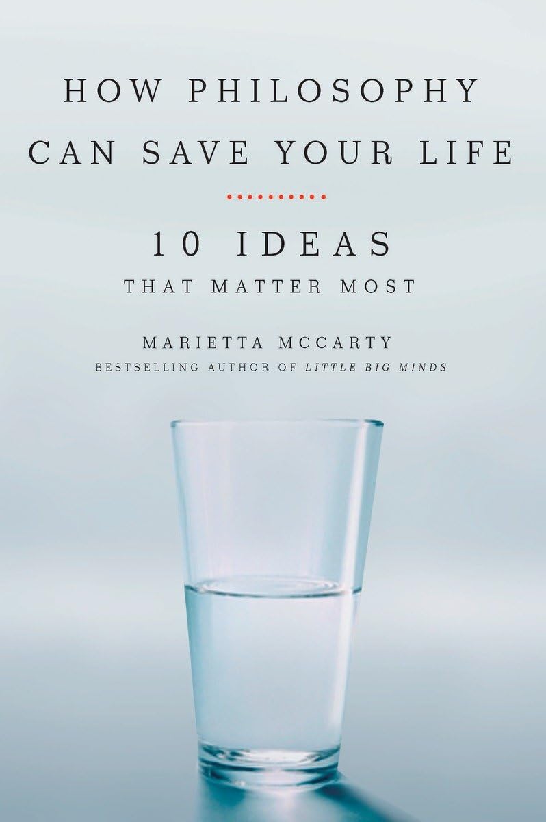 How Philosophy Can Save Your Life: 10 Ideas That Matter Most,Used